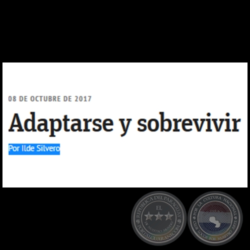 ADAPTARSE Y SOBREVIVIR - Por ILDE SILVERO - Domingo, 08 de Octubre de 2017